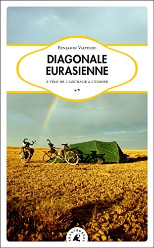 Diagonale eurasienne : A vélo de l'Australie à l'Europe