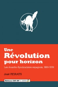 Une révolution pour horizon - Les anarcho-syndicalistes espagnols