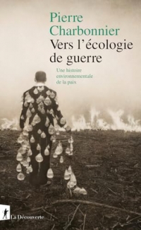 Vers l'écologie de guerre: Une histoire environnementale de la paix