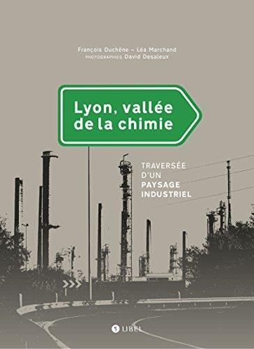 Lyon, vallée de la chimie : Traversée d'un paysage industriel