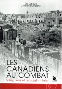 1917, les Canadiens au combat: Vimy, Lens et le bassin minier