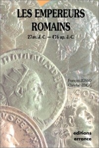 Les empereurs romains : 27 av. J.-C. - 476 ap. J.-C.