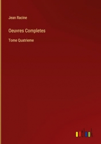 Oeuvres Completes: Tome Quatrieme