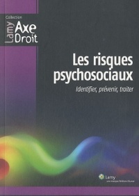 Les risques psychosociaux: Identifier, prévenir, traiter.