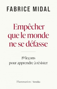 Empêcher que le monde ne se défasse : 19 leçons de philosophie pratique pour apprendre à résister