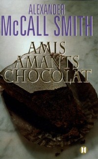 Amis, Amants, Chocolat. [9782848930336]