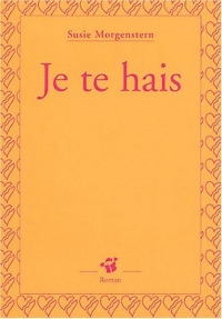 Je te hais