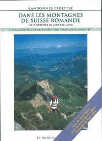 Dans les montagnes de Suisse romande : 100 itinéraires de randonnée pédestre du Jura aux Alpes