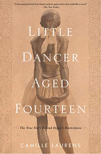 Little Dancer Aged Fourteen: The True Story Behind Degas's Masterpiece [9781635420517]
