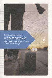 Le temps du voyage : Petite causerie sur la nonchalance et les vertus de l'étape