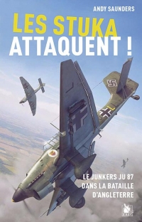 Les stuka attaquent - le junkers ju 87 dans la bataille d Angleterre