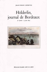 Holderlin, journal de Bordeaux / premier janvier-14 juin 1802