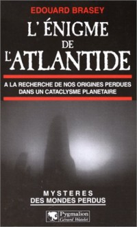 L'Enigme de l'Atlantide : A la recherche de nos origines perdues dans un cataclysme planétaire