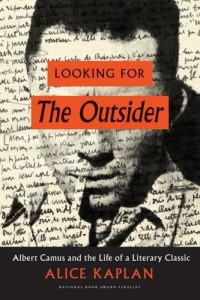 Looking for the Outsider: Albert Camus and the Life of a Literary Classic