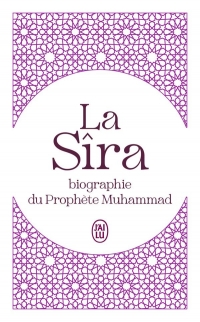 AL SIRA: LA BIOGRAPHIE DU PROPHETE MAHOMET