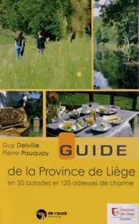 Guide de la Province de Liège en 50 balades et 150 adresses de charme