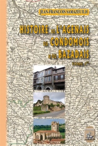 Histoire de l'Agenais, du Bazadais et du Condomois : Tome 1
