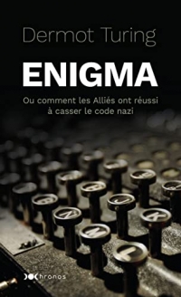 Enigma: Ou comment les Alliés ont réussi à casser le code nazi