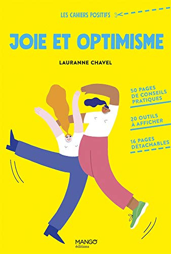 Joie et optimisme. 50 pages de conseils pratiques, 20 outils à afficher, 16 pages détachables