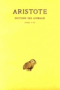 Aristote. Histoire des animaux, tome 2, livres V-VII