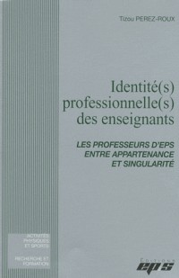 Identité(s) professionnelle(s) des enseignants : Les professeurs d'EPS entre appartenance et singularité