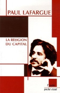 La religion du Capital : Suivi de Souvenirs personnels sur Karl Marx