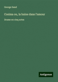 Cosima ou, la haine dans l'amour: Drame en cinq actes