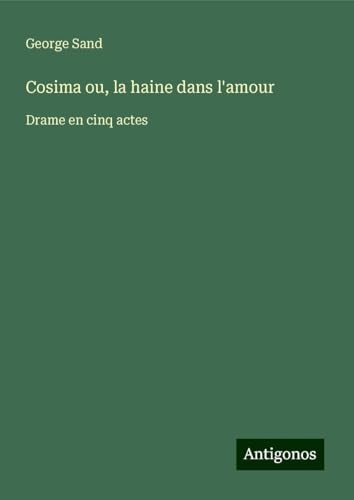 Cosima ou, la haine dans l'amour: Drame en cinq actes [9783563075685]