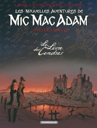 Les nouvelles aventures de Mic Mac Adam - Intégrale - tome 4 - Le Livre des cendres