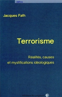 Terrorisme : Réalités, causes et mystifications idéologiques