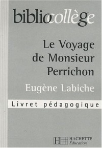 Le Voyage de Monsieur Perrichon, Eugène Labiche : Livret pédagogique