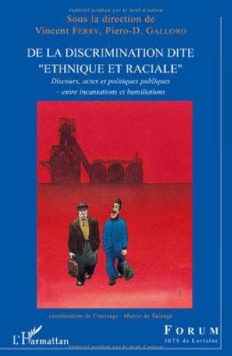 De la discrimination dite : Discours, actes et politiques publiques - entre incantations et humiliations