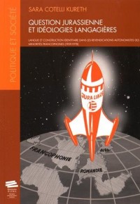 Question jurassienne et idéologies langagières : Langue et construction identitaire dans les revendications autonomistes des minorités francophones (1959-1978)