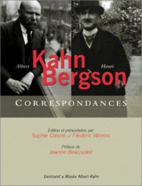 Henri Bergson Albert Kahn : Correspondances