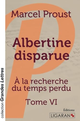 Albertine disparue (grands caractères): A la recherche du temps perdu - Tome VI