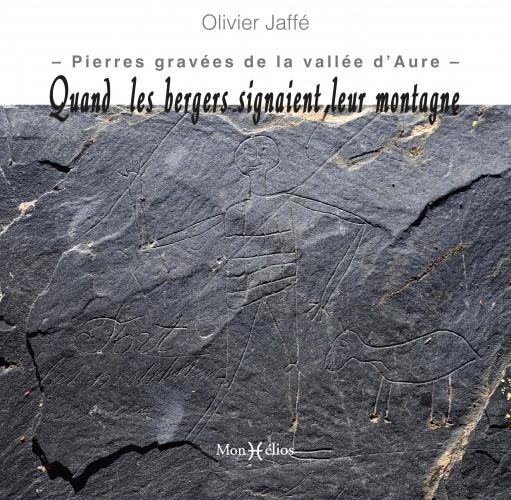 Quand les bergers signaient leur montagne. Les pierres gravées de la vallée d'Aure: Les pierres gravées de la vallée d'Aure