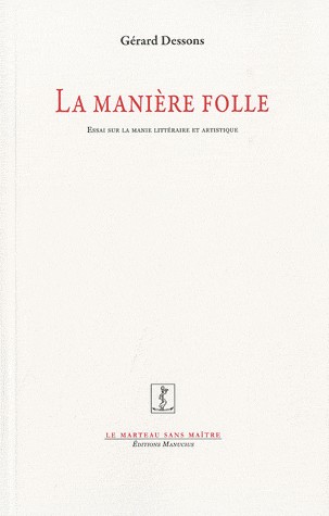 La manière folle - Essai sur la manière littéraire et artistique