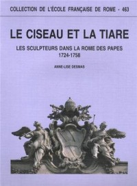 Le ciseau et la tiare : Les sculpteurs dans la Rome des papes (1724-1758)