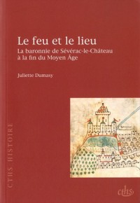 Le feu et le lieu : La baronnie de Sévérac-le-Château à la fin du Moyen Age