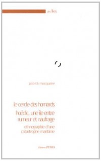 Le cercle des homards : Hoëdic, une île entre rumeur et naufrage : ethnographie d'une catastrophe maritime