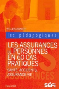 Les assurances de personnes en 60 cas pratiques : BTS Assurance