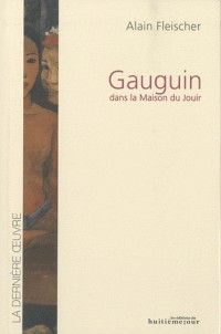 Gauguin : Dans la Maison du Jouir
