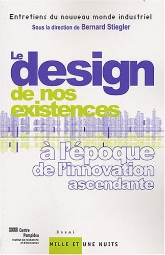 Le design de nos existences : A l'époque de l'innovation ascendante