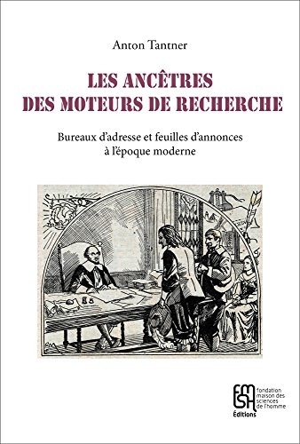 Les ancêtres des moteurs de recherche : Bureaux d'adresse et feuilles d'annonces à l'époque moderne