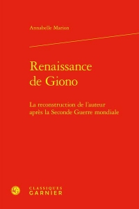 Renaissance de giono - la reconstruction de l'auteur après la seconde guerre mon: LA RECONSTRUCTION DE L'AUTEUR APRÈS LA SECONDE GUERRE MONDIALE
