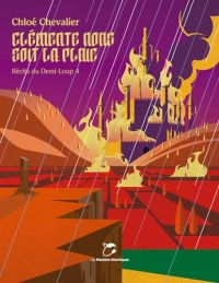 Clémente nous soit la pluie: Récits du Demi-Loup 4