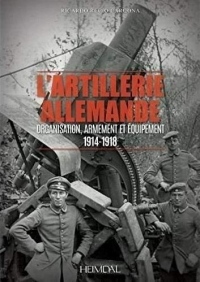 L'artillerie allemande : Organisation, armement et équipement/ 1914-1918