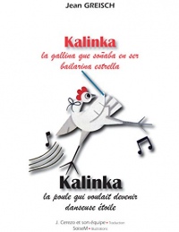 Kalinka, la gallina que soñaba en ser bailarina estrella / Kalinka, la poule qui voulait devenir danseuse étoile: Conte philosophique bilingue français - espagnol