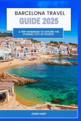 BARCELONA TRAVEL GUIDE 2025: A Trip Handbook to Explore the Dynamic City of Counts