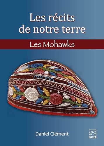 Les recits de notre terre. les mohawks